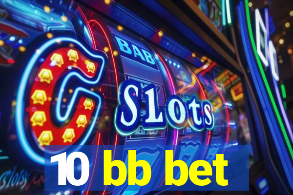 10 bb bet